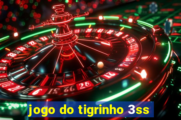 jogo do tigrinho 3ss